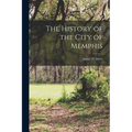 The History of the City of Memphis - Paperback