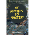 45 Minutes to Mastery - Paperback