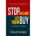 Stop Selling Let Them Buy - The Personality Playbook - Paperback