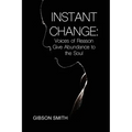 Instant Change: Voices of Reason Give Abundance to the Soul - Paperback