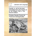 Candid: Or, All for the Best. Translated from the French of M. de Voltaire. Part II. the Second Edition. - Paperback