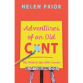Adventures of an Old CxNT: The Thrill of Life After Cancer - Paperback