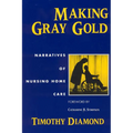 Making Gray Gold: Narratives of Nursing Home Care - Paperback