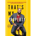 That's My Property: How Purpose Turned a Chicago Gang Member Into an Apartment Investor & How You Can Become One Too - Hardcover