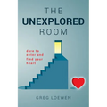 The Unexplored Room: Dare to enter and find your heart - Paperback