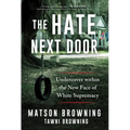 The Hate Next Door: Undercover Within the New Face of White Supremacy - Hardcover