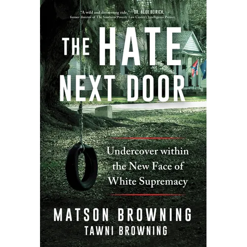 The Hate Next Door: Undercover Within the New Face of White Supremacy - Hardcover