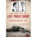 The Hunt for the Last Public Enemy in Northeastern Ohio: Alvin Creepy Karpis and His Road to Alcatraz - Paperback