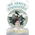 We Arrive Uninvited - Paperback