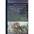 History of Bucks County, Pennsylvania, From the Discovery of the Delaware to the Present Time; Volume 3 - Paperback