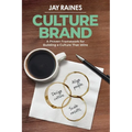 Culture Brand: A Proven Framework for Building a Culture That Wins - Paperback
