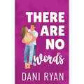 There Are No Words: A Roommates to Lovers, Accidental Pregnancy Rom-com - Paperback