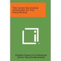 The Gold Exchange Standard in the Philippines - Paperback