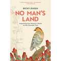 No Man's Land: Unpacking One Woman's Worth on the Colorado Trail - Paperback