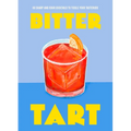 Bitter Tart: 60 Sharp and Sour Cocktails to Tickle Your Tastebuds - Hardcover