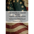 The Political Theory of the American Founding - Paperback