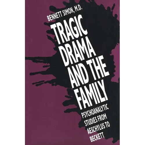 Tragic Drama and the Family: Psychoanalytic Studies from Aeschylus to Beckett - Paperback