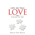 LIFE, My True Love: Pieces of Me - Paperback