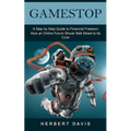 GameStop: A Step by Step Guide to Financial Freedom (How an Online Forum Shook Wall Street to Its Core) - Paperback
