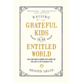 Raising Grateful Kids in an Entitled World: How One Family Learned That Saying No Can Lead to Life's Biggest Yes - Paperback