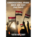 Conversational Arabic Quick and Easy: Iraqi Dialect, Iraqi Arabic, Gulf Arabic, English Arabic, Arabic English, Iraq - Paperback
