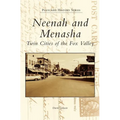 Neenah and Menasha: Twin Cities of the Fox Valley - Hardcover