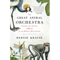 The Great Animal Orchestra: Finding the Origins of Music in the World's Wild Places - Paperback