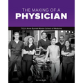 The Making of a Physician: Tcu's Anne Burnett School of Medicine Teaches Empathy Alongside Scholarship - Hardcover