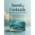 Saved by Cocktails: A Manual and Diary of Discovery for the Home Bartender - Paperback