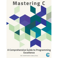 Mastering C: A Comprehensive Guide to Programming Excellence - Paperback