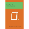 The Rise of Chiropractic - Hardcover