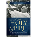 Come, Holy Spirit: Spiritual Wisdom from Fr. Ted Hesburgh - Paperback