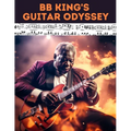 BB King's Guitar Odyssey: Unlock the Soul of the Blues: A Comprehensive Tab Collection Inspired by the Legendary B.B. King's Timeless Guitar Mastery - Paperback