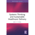 Systems Thinking and Sustainable Healthcare Delivery - Paperback