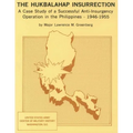 The Hukbalahap Insurrection: A Case Study of a Successful Anti-Insurgency Operation in the Philippines- 1946-1955 - Paperback