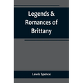 Legends & Romances of Brittany - Paperback