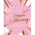 Brush Lettering: Create Beautiful Calligraphy with Brushes and Brush Pens - Hardcover