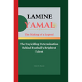Lamine Yamal: The Making of a Legend- The Unyielding Determination Behind Football's Brightest Talent - Paperback