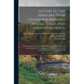 Letters To The Ministry From Governor Bernard, General Gage, And Commodore Hood: And Also Memorials To The Lords Of The Treasury, From The Commissione - Paperback