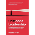 Shiftcode Leadership: A guide to building thriving teams and a positive workplace culture - Paperback