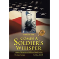 Comes a Soldier's Whisper: A Collection of Wartime Letters with Reflection and Hope for the Future - Hardcover