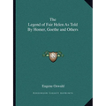The Legend of Fair Helen As Told By Homer, Goethe and Others - Paperback