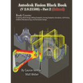Autodesk Fusion Black Book (V 2.0.21508) Part 2: (Colored) Feb. 2025 - Hardcover