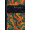 Begin to Knit - Paperback