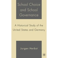 School Choice and School Governance: A Historical Study of the United States and Germany - Hardcover
