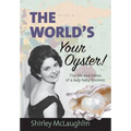 The World's Your Oyster: The life and times of a lady baby boomer - Paperback