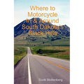 Where to Motorcycle In & Around South Dakota's Black Hills - Paperback