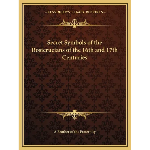 Secret Symbols of the Rosicrucians of the 16th and 17th Centuries - Paperback