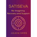 SatiSeva: Re-Imagining Recovery and Support - Paperback