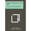 Marilyn Monroe As The Girl: The Candid Picture Story Of The Making Of The Seven Year Itch - Paperback